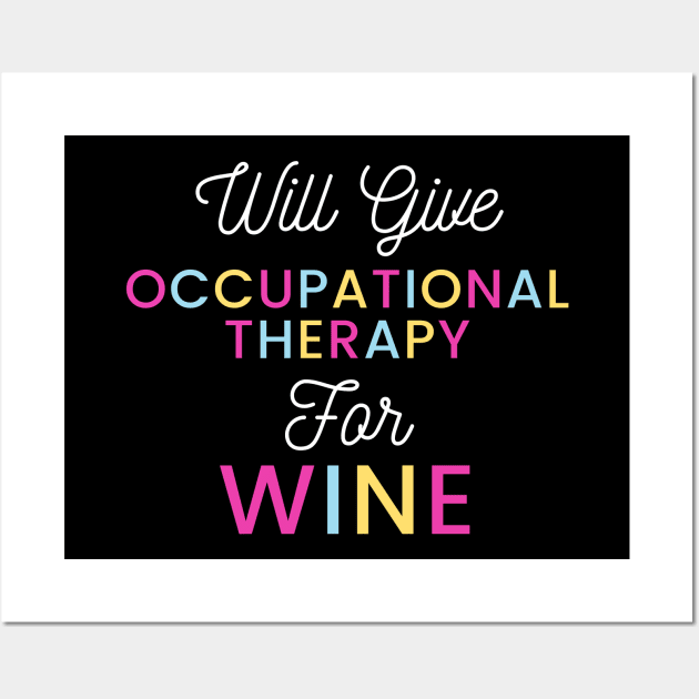 Will give Occupational Therapy for wine colorful typography design for vino loving Occupational Therapists Wall Art by BlueLightDesign